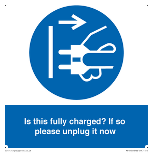 Is this fully charged? If so please unplug it now